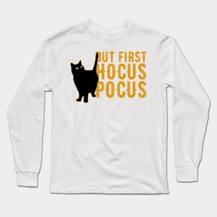 But First Hocus Pocus Black Cat Halloween Long Sleeve T-Shirt